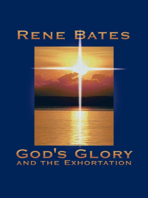 Title details for God's Glory and the Exhortation by Rene Bates - Available
